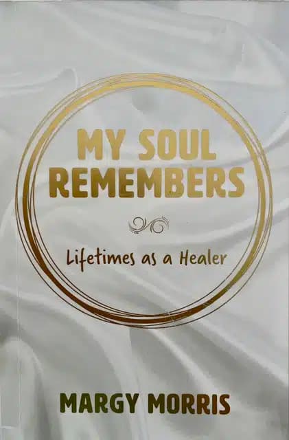 My Soul Remembers - Lifetimes as a Healer